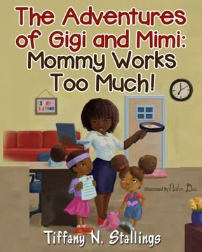 portada Mommy Works Too Much! (The Adventures of Mimi and Gigi) (Volume 1)