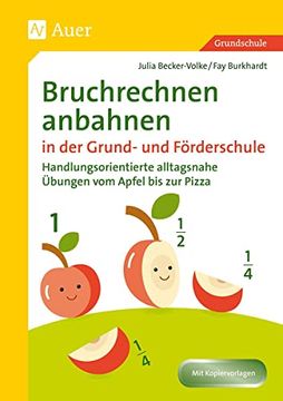 portada Bruchrechnen Anbahnen in Grund- und Förderschule: Handlungsorientierte Alltagsnahe Übungen vom Apfel bis zur Pizza (3. Und 4. Klasse) (en Alemán)