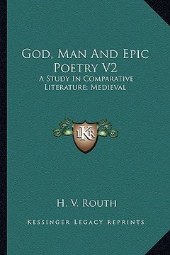 portada god, man and epic poetry v2: a study in comparative literature; medieval (en Inglés)