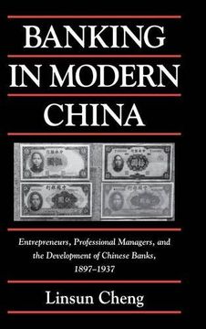 portada Banking in Modern China: Entrepreneurs, Professional Managers, and the Development of Chinese Banks, 1897-1937 (Cambridge Modern China Series) (en Inglés)