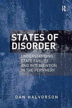 portada States of Disorder: Understanding State Failure and Intervention in the Periphery (in English)