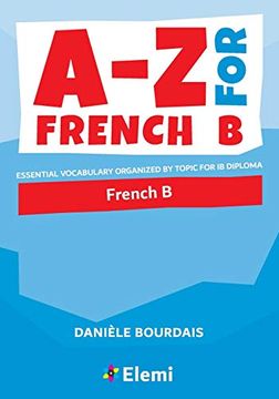 portada A-z for French b: Essential Vocabulary Organized by Topic for ib Diploma: 2 (A-Z for ib Diploma) 