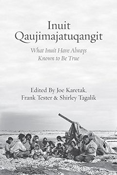 portada Inuit Qaujimajatuqangit: What Inuit Have Always Known to be True (en Inglés)
