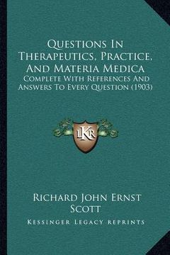 portada questions in therapeutics, practice, and materia medica: complete with references and answers to every question (1903)