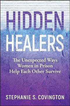 portada Hidden Healers: The Unexpected Ways Women in Prison Help Each Other Survive (en Inglés)
