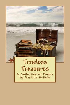 portada Timeless Treasures: A Collection of Poems by Various Artists (en Inglés)