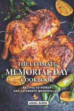 portada The Ultimate Memorial Day Cookbook: Recipes to Honor and Celebrate Memorial Day (en Inglés)
