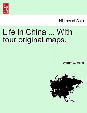 portada life in china ... with four original maps. (in English)