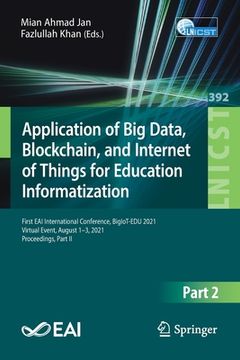 portada Application of Big Data, Blockchain, and Internet of Things for Education Informatization: First Eai International Conference, Bigiot-Edu 2021, Virtua
