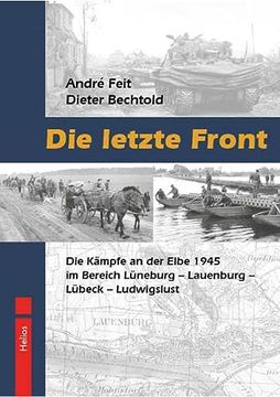 portada Die Letzte Front: Die Kämpfe an der Elbe 1945 im Bereich Lüneburg - Lauenburg - Lübeck - Ludwigslust 