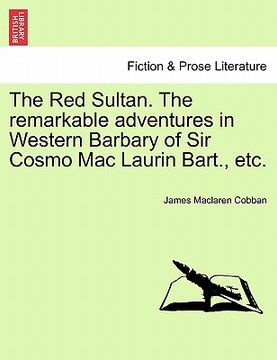 portada the red sultan. the remarkable adventures in western barbary of sir cosmo mac laurin bart., etc. (in English)