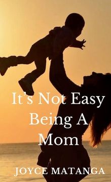 portada It's Not Easy Being a Mom (en Inglés)