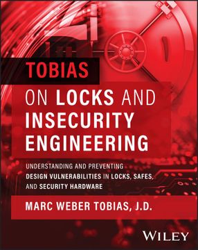 portada Tobias on Locks and Insecurity Engineering: Understanding and Preventing Design Vulnerabilities in Locks, Safes, and Security Hardware (in English)
