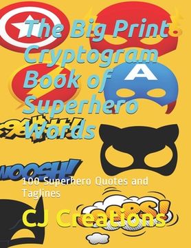 portada The Big Print Cryptogram Book of Superhero Words: 100 Superhero Quotes and Taglines (en Inglés)