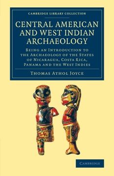 portada Central American and West Indian Archaeology: Being an Introduction to the Archaeology of the States of Nicaragua, Costa Rica, Panama and the West Indies (Cambridge Library Collection - Archaeology) (en Inglés)