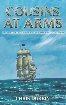 portada Cousins At Arms: The Thirteenth Carlisle & Holbrooke Naval Adventure (en Inglés)
