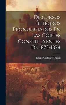 portada Discursos Íntegros Pronunciados en las Córtes Constituyentes de 1873-1874 (in Spanish)