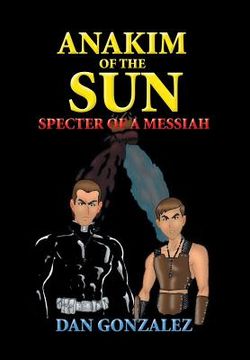 portada Anakim of the Sun: Specter of a Messiah (en Inglés)