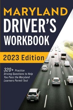 portada Maryland Driver's Workbook: 320+ Practice Driving Questions to Help You Pass the Maryland Learner's Permit Test (en Inglés)
