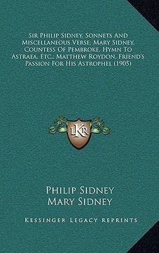 portada sir philip sidney, sonnets and miscellaneous verse; mary sidney, countess of pembroke, hymn to astraea, etc.; matthew roydon, friend's passion for his