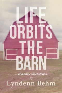 portada Life Orbits The Barn: ...and other short stories (en Inglés)
