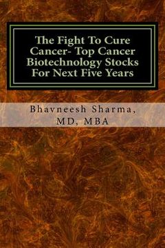 portada The Fight To Cure Cancer- Top Cancer Biotechnology Stocks For Next Five Years (en Inglés)