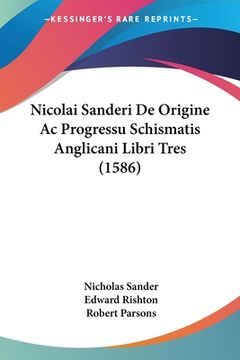 portada Nicolai Sanderi De Origine Ac Progressu Schismatis Anglicani Libri Tres (1586) (en Latin)