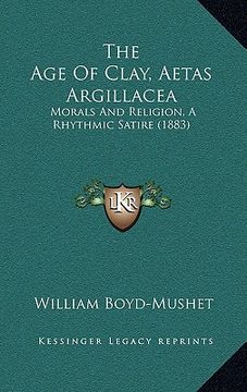 portada the age of clay, aetas argillacea: morals and religion, a rhythmic satire (1883)