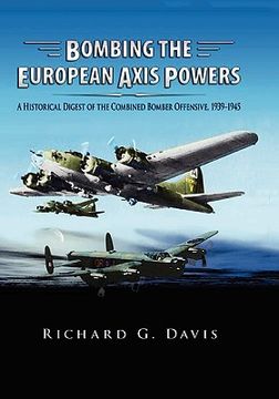 portada bombing the european axis powers: a historical digest of the combined bomber offensive, 1939 -1945 (in English)