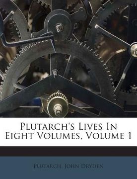 portada Plutarch's Lives in Eight Volumes, Volume 1 (in English)