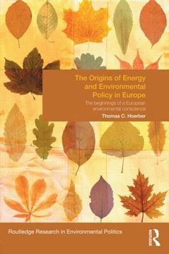 portada the origins of energy and environmental policy in europe: the beginnings of a european environmental conscience (en Inglés)