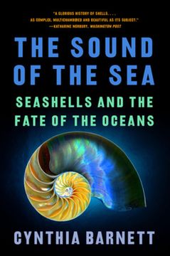 portada The Sound of the Sea: Seashells and the Fate of the Oceans (en Inglés)