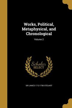 portada Works, Political, Metaphysical, and Chronological; Volume 2 (en Inglés)