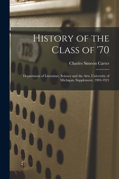 portada History of the Class of '70: Department of Literature, Science and the Arts, University of Michigan. Supplement, 1903-1921