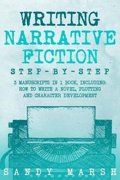 portada Writing Narrative Fiction: Step-by-Step - 3 Manuscripts in 1 Book - Essential Narrative Writing, Fiction Writing and Narrative Fiction Tricks Any (en Inglés)