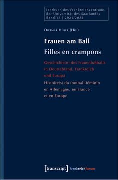 portada Frauen am Ball / Filles en Crampons Geschichte(N) des Frauenfußballs in Deutschland, Frankreich und Europa / Histoire(S) du Football Féminin en Allemagne, en France et en Europe (en Alemán)