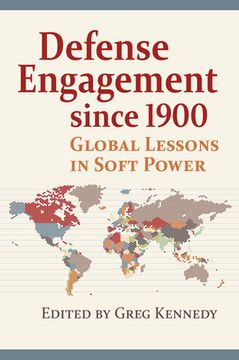 portada Defense Engagement Since 1900: Global Lessons in Soft Power (Modern war Studies) (in English)