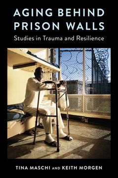 portada Aging Behind Prison Walls: Studies in Trauma and Resilience (en Inglés)