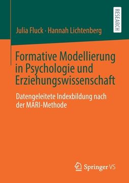portada Formative Modellierung in Psychologie und Erziehungswissenschaft: Datengeleitete Indexbildung Nach der Mari-Methode (en Alemán)