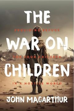 portada The war on Children: Providing Refuge for Your Children in a Hostile World (in English)