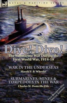 portada Dive! Dive! -The Submarine war During the First World War, 1914-18 (en Inglés)