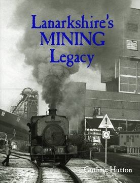 portada Lanarkshire's Mining Legacy (en Inglés)