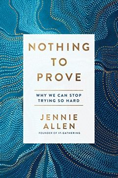 portada Nothing to Prove: Why we can Stop Trying so Hard (in English)
