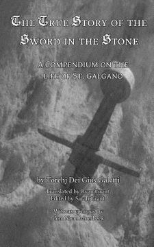 portada The True Story of the Sword and the Stone: A Compendium on the Life of St. Galgano (in English)