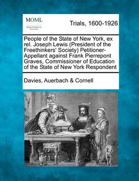 portada people of the state of new york, ex rel. joseph lewis (president of the freethinkers' society) petitioner-appellant against frank pierrepont graves, c