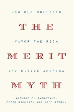 portada The Merit Myth: How our Colleges Favor the Rich and Divide America 