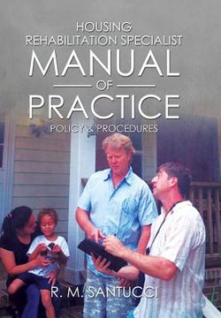 portada Housing Rehabilitation Specialist Manual of Practice: Part 1: Policy & Procedures