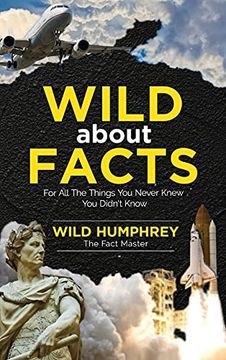 portada Wild About Facts: For all the Things you Never Knew you Didn'T Know (en Inglés)