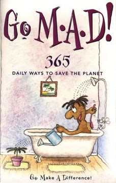 portada Go M. A. D. (go Make a Difference): 365 Daily Ways to Save the Planet (en Inglés)