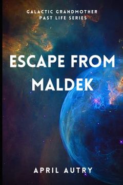 portada Escape from Maldek: Galactic Grandmother Past Life Series